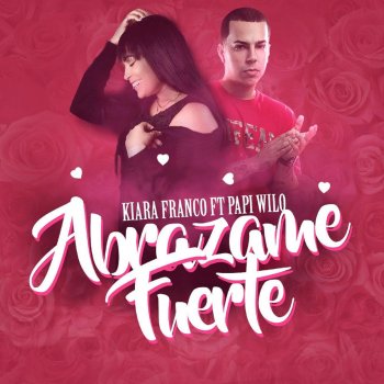 Kiara Franco feat. Papi Wilo Abrázame Fuerte