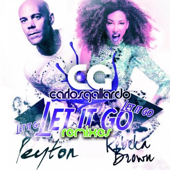 Carlos Gallardo feat. Peyton & Rebeka Brown Let It Go (Edson Pride Remix)