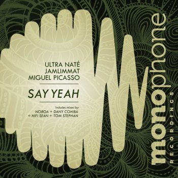 Ultra Naté feat. Miguel Picasso & JamLimmat Say Yeah (Noboa Remix)