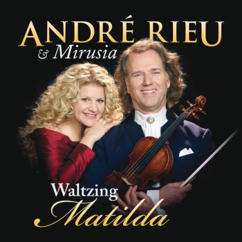 André Rieu feat. Mirusia Waltzing Matilda - Vocal Version