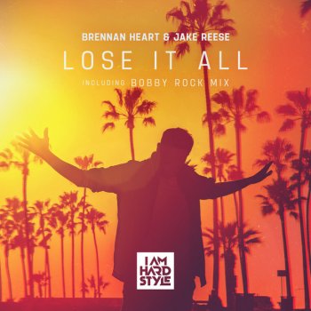 Brennan Heart feat. Jake Reese & Bobby Rock Lose It All - Bobby Rock Mix