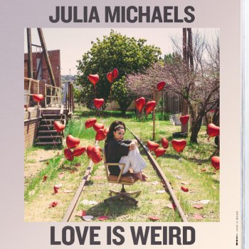Julia Michaels Love Is Weird