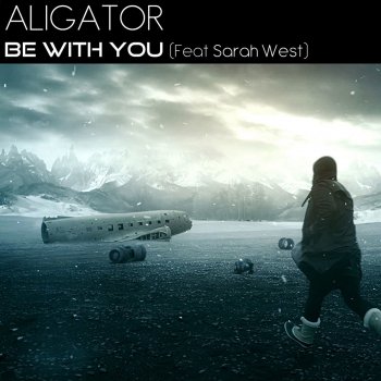 Aligator feat. Sarah West Be With You - Extended
