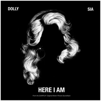 Dolly Parton feat. Sia Here I Am - from the Dumplin' Original Motion Picture Soundtrack
