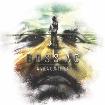 Boss AC feat. DJ Bernas A Vida (Ela Continua)