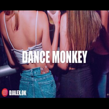 DJ ALEX Dance Monkey (Remix)
