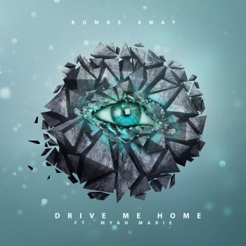 Bombs Away feat. Myah Marie Drive Me Home - Radio Edit