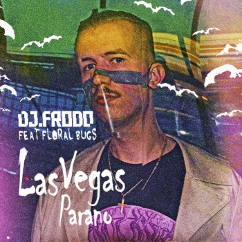 Dj.Frodo feat. Floral Bugs Las Vegas Parano