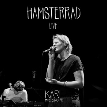 Karl die Große Hamsterrad (Live)