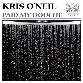 Kris O'Neil Paid My Douche