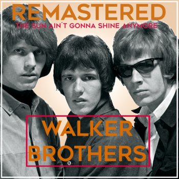 The Walker Brothers The Sun Ain't Gonna Shine Anymore - Remastered