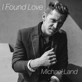 Michael Land I Found Love