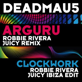 deadmau5 Clockwork (Robbie Rivera Juicy Ibiza Edit)