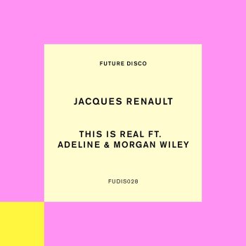 Jacques Renault This is Real (Extended Mix) [feat. Adeline & Morgan Wiley]