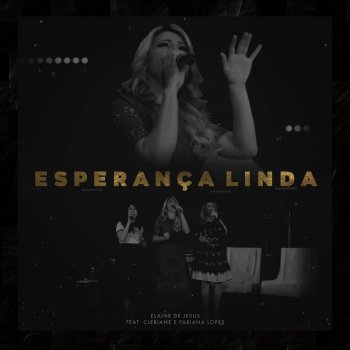 Elaine de Jesus feat. Fabiana Lopes & Clebiane Esperança Linda (Ao Vivo)
