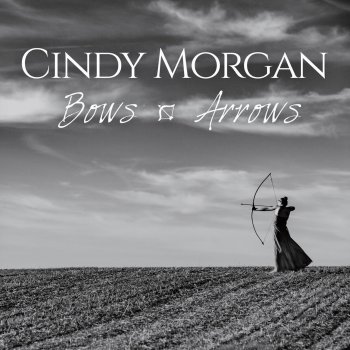 Cindy Morgan Bows & Arrows (Album Commentary)