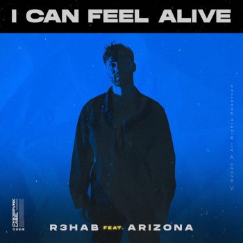 R3HAB feat. A R I Z O N A I Can Feel Alive (feat. A R I Z O N A)