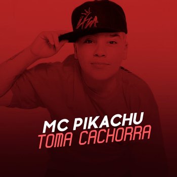 MC Pikachu Toma Cachorra