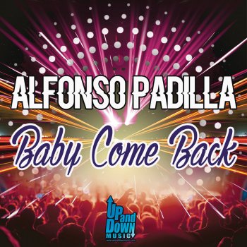 Alfonso Padilla Baby Come Back