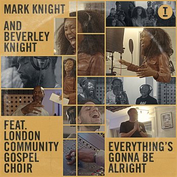 Mark Knight feat. Beverley Knight & London Community Gospel Choir Everything's Gonna Be Alright (feat. London Community Gospel Choir)