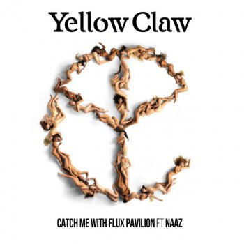 Yellow Claw feat. Flux Pavilion & Naaz Catch Me (feat. Naaz)