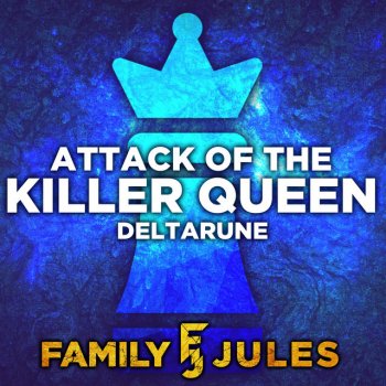 FamilyJules Attack of the Killer Queen (from "DELTARUNE Chapter 2")