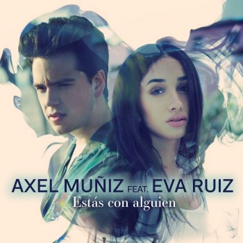 Axel Muñiz feat. Eva Ruiz Estás Con Alguien