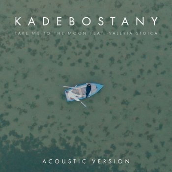 Kadebostany Take Me to the Moon (feat. Valeria Stoica) [Acoustic Version]