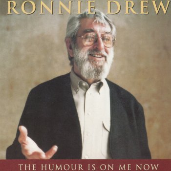 Ronnie Drew The Humour Is On Me Now