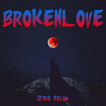 Steve Reason Broken Love