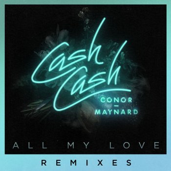 Cash Cash feat. Conor Maynard All My Love (Sagan Remix)