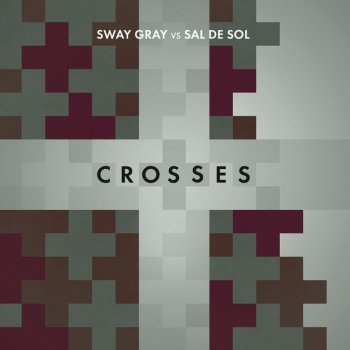Sway Gray & Sal De Sol Crosses (Sway Gray Vs. Sal De Sol) [Sway Gray Edit]