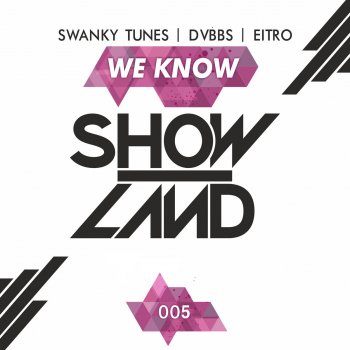 Swanky Tunes, DVBBS, EITRO We Know