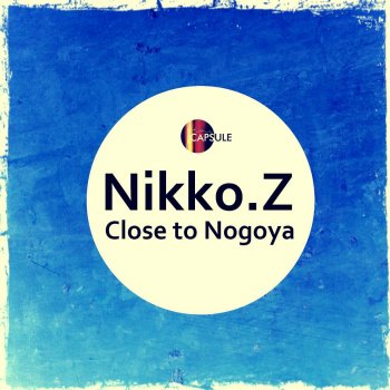 Nikko.Z Close to Nogoya - Original Mix
