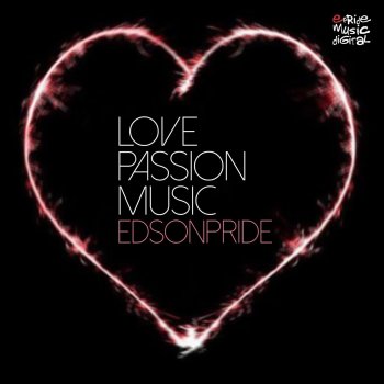 Edson Pride Love, Passion, Music (Diego Santander Remix)