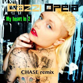 CazziOpeia My Heart in 2 - Chase Remix