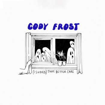Cody Frost (I should) take better care