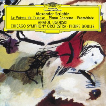 Alexander Scriabin, Anatol Ugorski, Chicago Symphony Orchestra, Pierre Boulez, Chicago Symphony Chorus & Duain Wolfe Promethée - Le Poème du Feu, Op.60