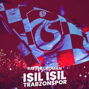 Rafet El Roman Işıl Işıl Trabzonspor