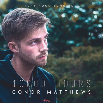 Kurt Hugo Schneider feat. Conor Matthews 10,000 Hours