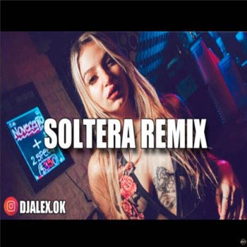DJ ALEX Soltera Remix