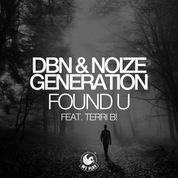 DBN feat. Noize Generation & Terri B! Found U (feat. Terri B!) [Paul Vinx & Vol2Cat Remix]