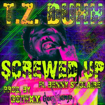 T.Z. DUHH Screwed Up (feat. Benny St. Claire) [Screwed]