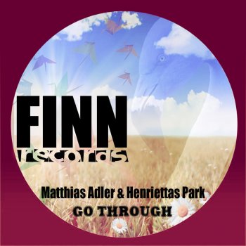 Matthias Adler feat. Henriettas Park Go Through - Mirco Niemeier Remix