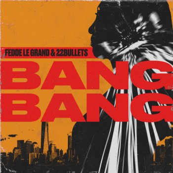 Fedde Le Grand feat. 22Bullets Bang Bang