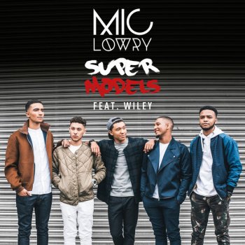 MiC LOWRY feat. Wiley Supermodels