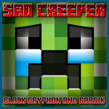 Black Gryph0n feat. Baasik Sad Creeper