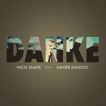 Nico Suave feat. Xavier Naidoo Danke