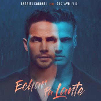 Gabriel Coronel feat. Gustavo Elis Echar Pa Lante