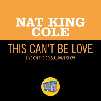 Nat King Cole This Can't Be Love - Live On The Ed Sullivan Show, May 16, 1954